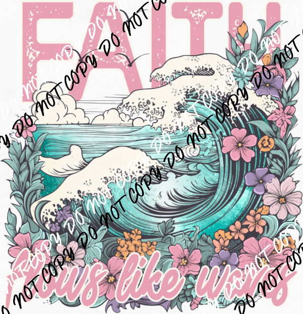 Faith Flows like Waves DTF Transfer - We Print U Press DTF Transfers