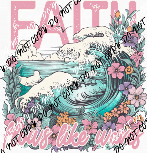 Faith Flows like Waves DTF Transfer - We Print U Press DTF Transfers