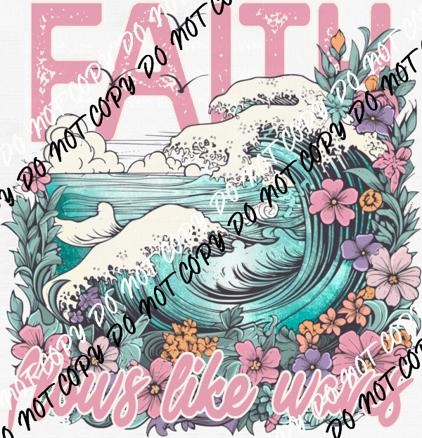 Faith Flows like Waves DTF Transfer - We Print U Press DTF Transfers