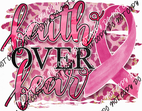 Faith Over Fear Breast Cancer Awareness DTF Transfer - We Print U Press DTF Transfers
