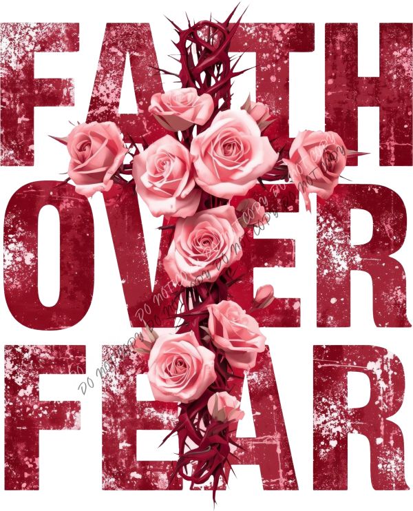 Faith Over Fear Roses and Thorns Cross DTF Transfer RTP DTF Transfers
