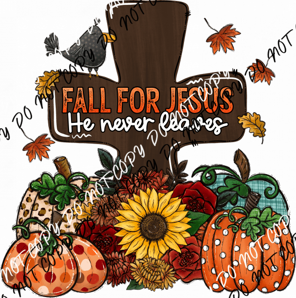 Fall for Jesus He Never Leaves Cross DTF Transfer - We Print U Press DTF Transfers