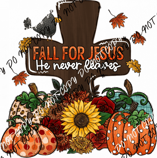 Fall for Jesus He Never Leaves Cross DTF Transfer - We Print U Press DTF Transfers