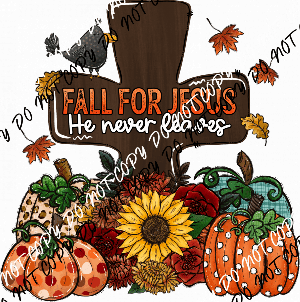 Fall for Jesus He Never Leaves Cross DTF Transfer - We Print U Press DTF Transfers