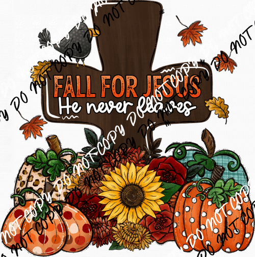 Fall for Jesus He Never Leaves Cross DTF Transfer - We Print U Press DTF Transfers