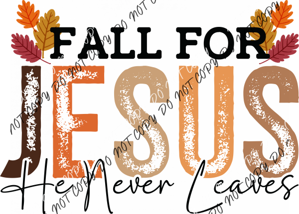 Fall for Jesus He Never Leaves DTF Transfer RTP DTF Transfers