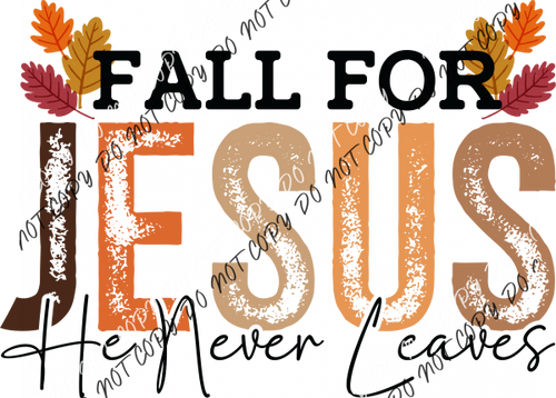 Fall for Jesus He Never Leaves DTF Transfer RTP DTF Transfers