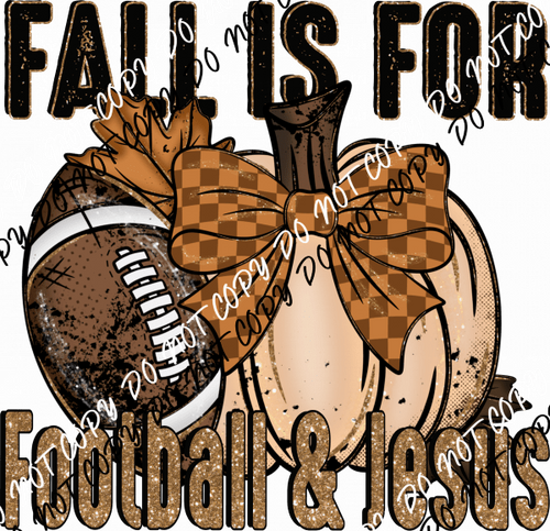 Fall is for Football and Jesus DTF Transfer - We Print U Press DTF Transfers
