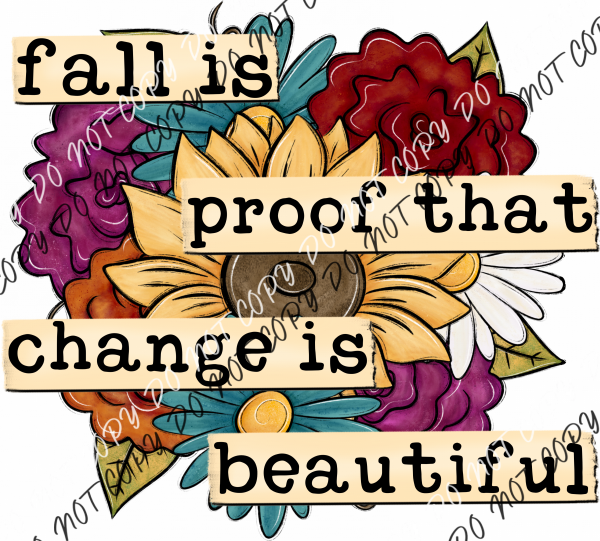 Fall Is Proof That Change Beautiful Floral Dtf Transfer Rtp Transfers