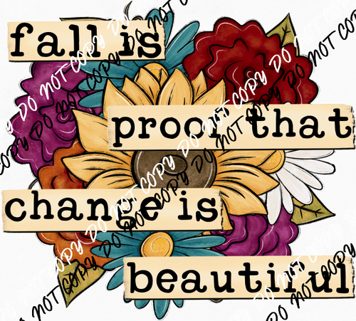 Fall is Proof that Change is Beautiful Floral DTF Transfer - We Print U Press DTF Transfers