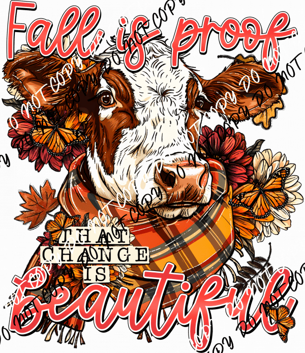 Fall is Proof that Change is Beautiful Cow DTF Transfer - We Print U Press DTF Transfers