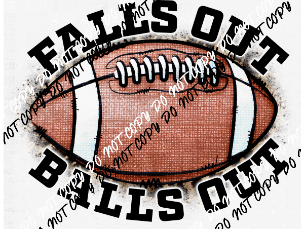 Falls Out Balls Out DTF Transfer - We Print U Press DTF Transfers