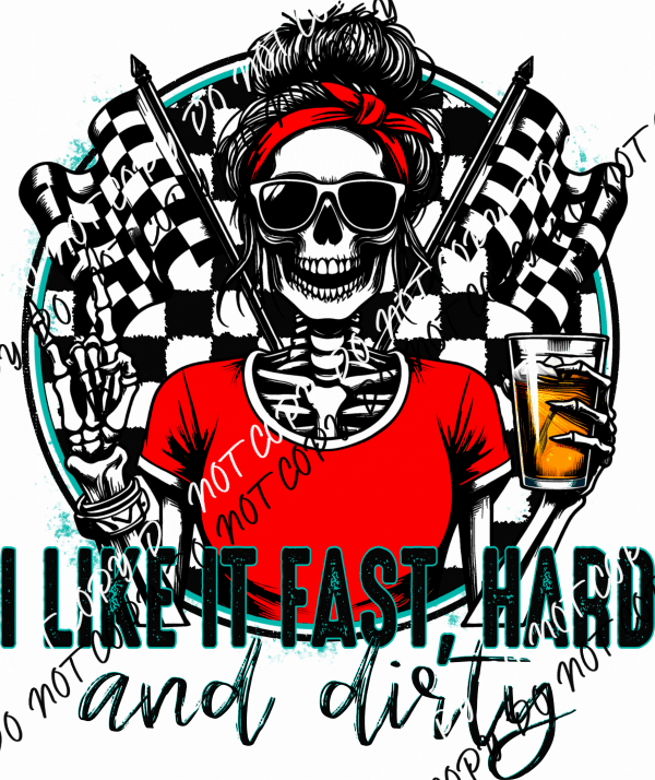 Fast Hard and Dirty Racing Skeleton DTF Transfer - We Print U Press DTF Transfers