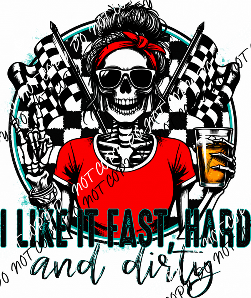 Fast Hard and Dirty Racing Skeleton DTF Transfer - We Print U Press DTF Transfers