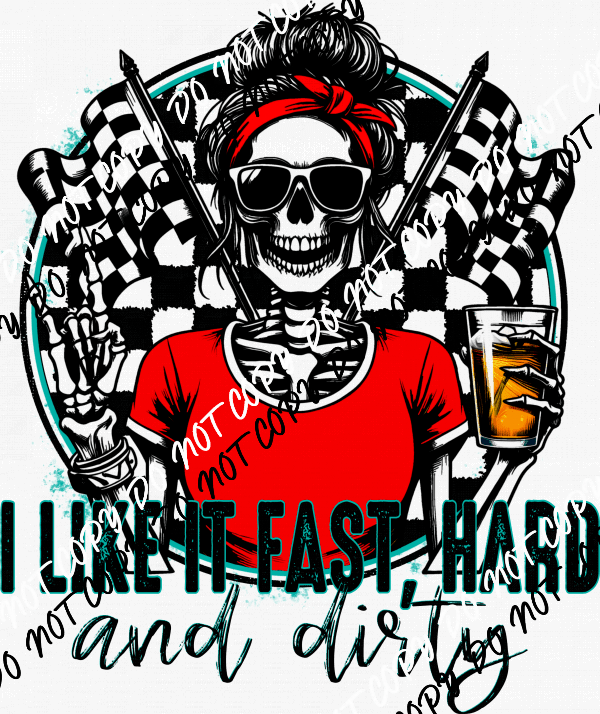 Fast Hard and Dirty Racing Skeleton DTF Transfer - We Print U Press DTF Transfers