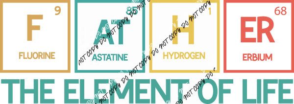 Father: The Element of Life DTF Transfer - We Print U Press DTF Transfers