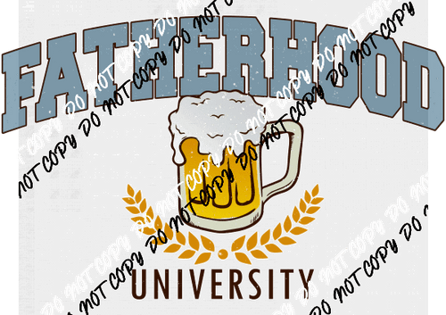 Fatherhood University Distressed DTF Transfer - We Print U Press DTF Transfers