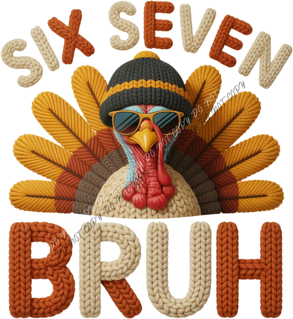 Faux Yarn Six Seven Bruh Turkey DTF Transfer RTP DTF Transfers