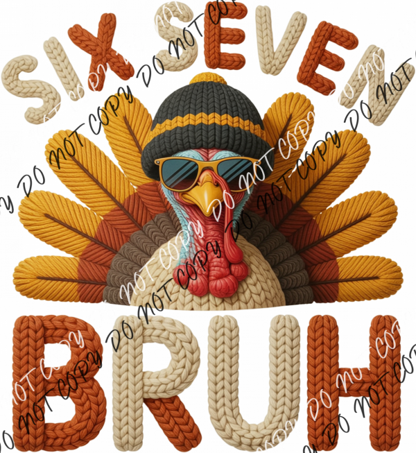 Faux Yarn Six Seven Bruh Turkey DTF Transfer RTP DTF Transfers