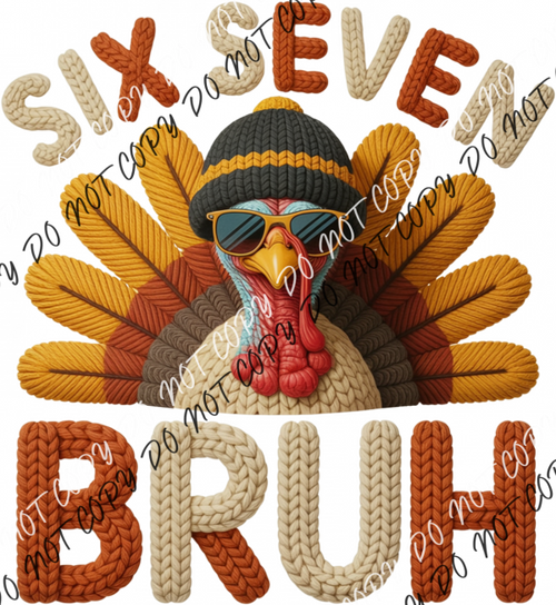 Faux Yarn Six Seven Bruh Turkey DTF Transfer RTP DTF Transfers
