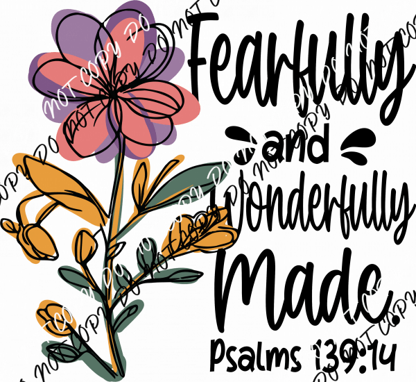Fearfully and Wonderfully Made Flower DTF Transfer - We Print U Press DTF Transfers