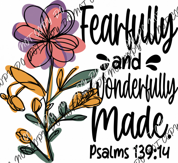 Fearfully and Wonderfully Made Flower DTF Transfer - We Print U Press DTF Transfers