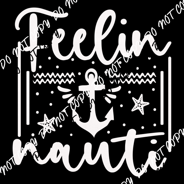 Feelin Nauti DTF Transfer (Black or White Print) - We Print U Press DTF Transfers