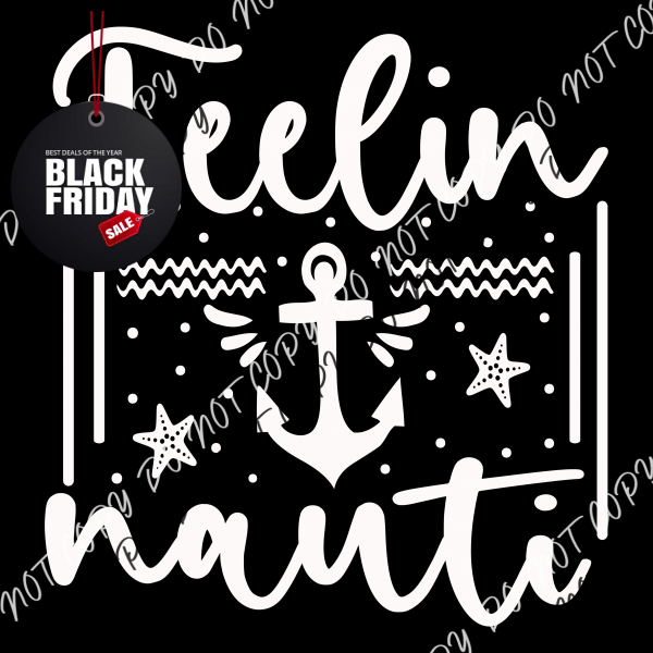 Feelin Nauti Dtf Transfer (Black Or White Print) Adult Xl - 2Xl 12” / Print