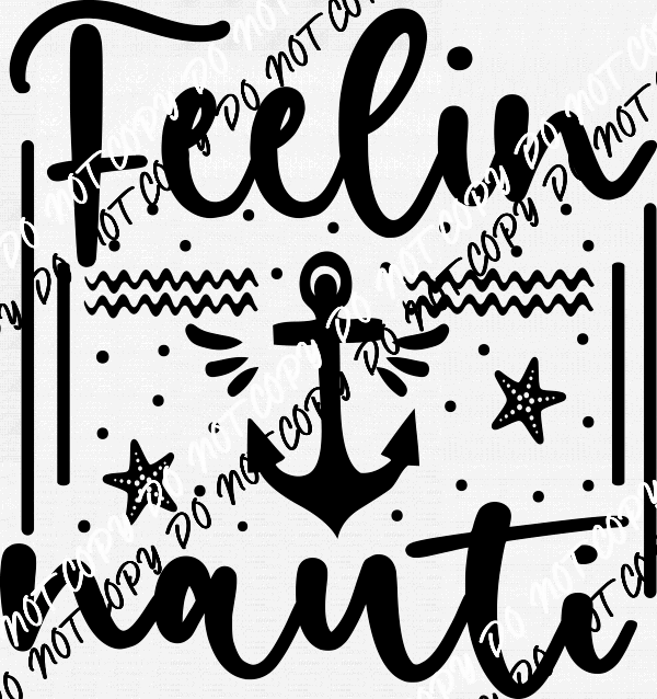 Feelin Nauti DTF Transfer (Black or White Print) - We Print U Press DTF Transfers