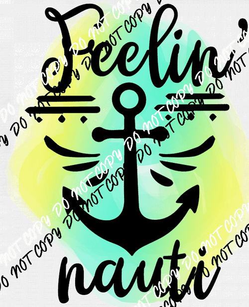 Feelin Nauti Water Color DTF Transfer - We Print U Press DTF Transfers