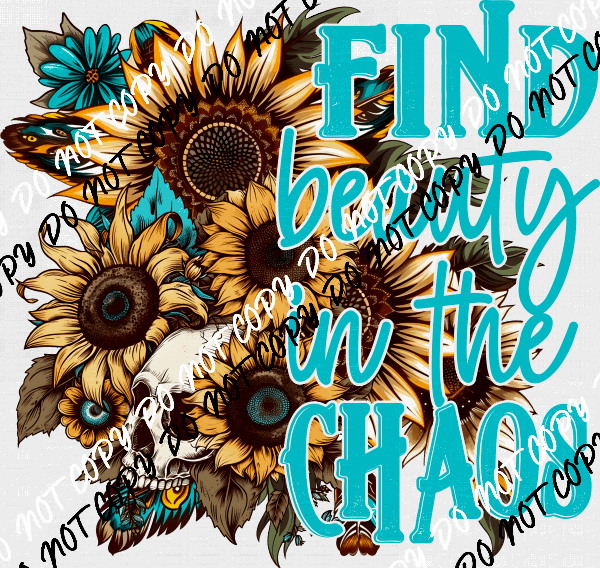 Find Beauty in the Chaos White or Turquoise Text DTF Transfer - We Print U Press DTF Transfers