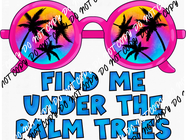 Find Me Under the Palm Trees Pink Glasses DTF Transfer - We Print U Press DTF Transfers