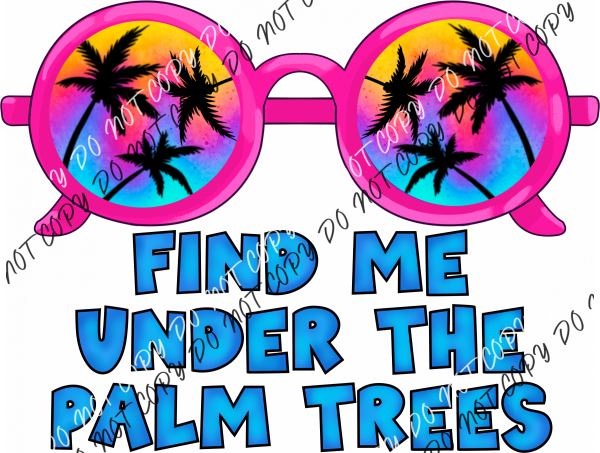 Find Me Under The Palm Trees Pink Glasses Dtf Transfer Rtp Transfers