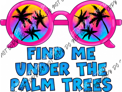 Find Me Under The Palm Trees Pink Glasses Dtf Transfer Rtp Transfers