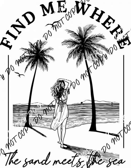Find Me Where the Sand Meets the Sea DTF Transfer - We Print U Press DTF Transfers