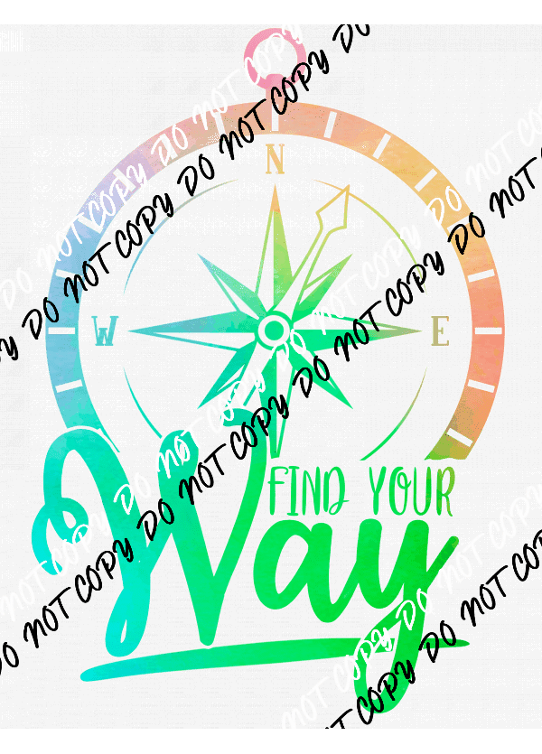 Find Your Way DTF Transfer - We Print U Press DTF Transfers