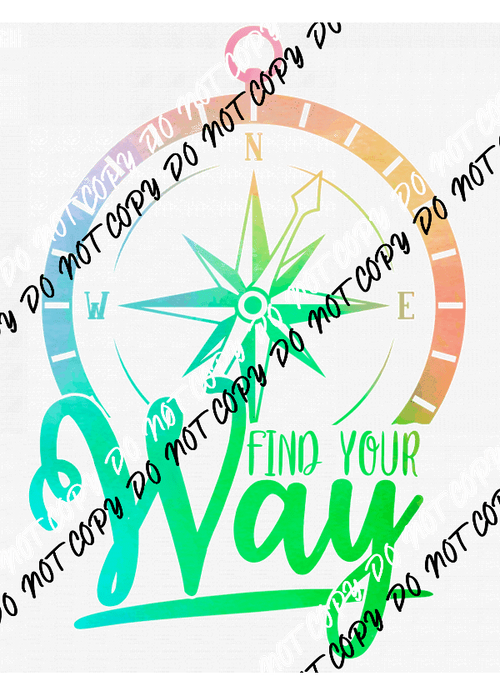 Find Your Way DTF Transfer - We Print U Press DTF Transfers