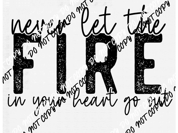 Fire in Your Heart DTF Transfer - We Print U Press DTF Transfers