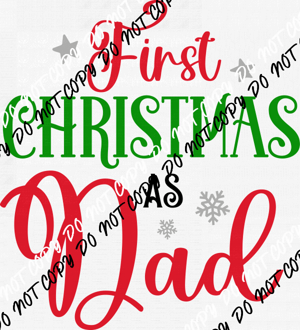 First Christmas as Dad DTF Transfer - We Print U Press DTF Transfers