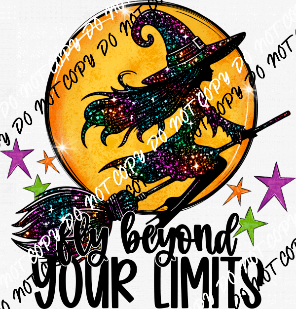 Fly Beyond Your Limits Witch Faux Glitter DTF Transfer - We Print U Press DTF Transfers