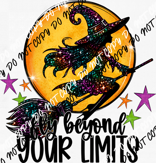 Fly Beyond Your Limits Witch Faux Glitter DTF Transfer - We Print U Press DTF Transfers