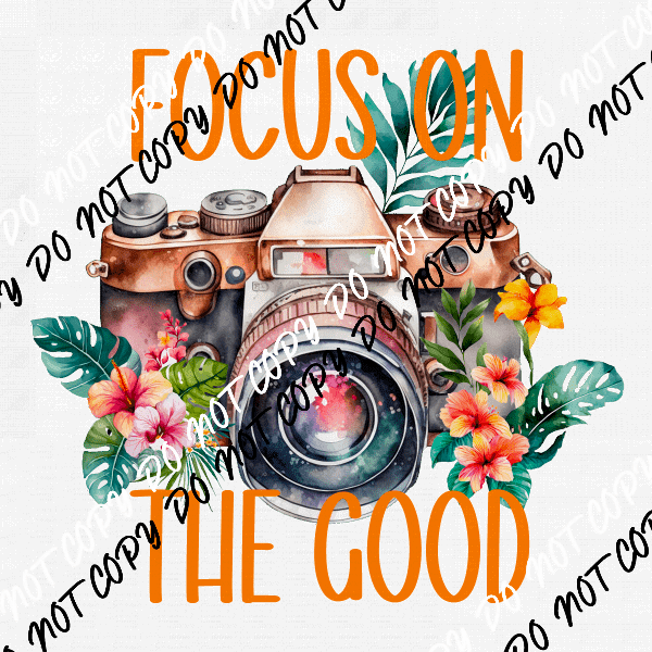 Focus on the Good Photography Camera DTF Transfer - We Print U Press DTF Transfers