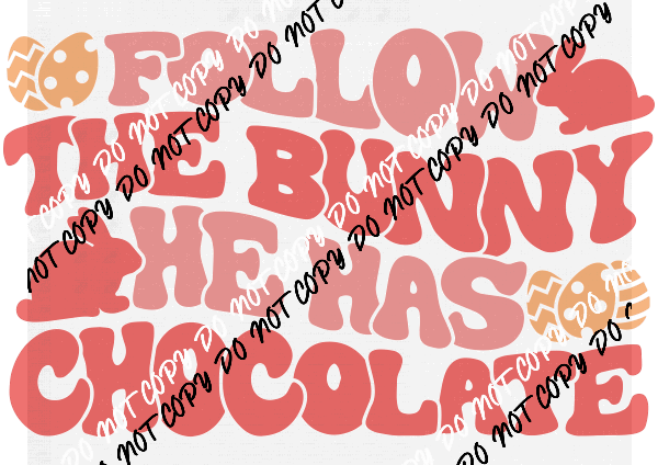 Follow The Bunny DTF Transfer - We Print U Press DTF Transfers