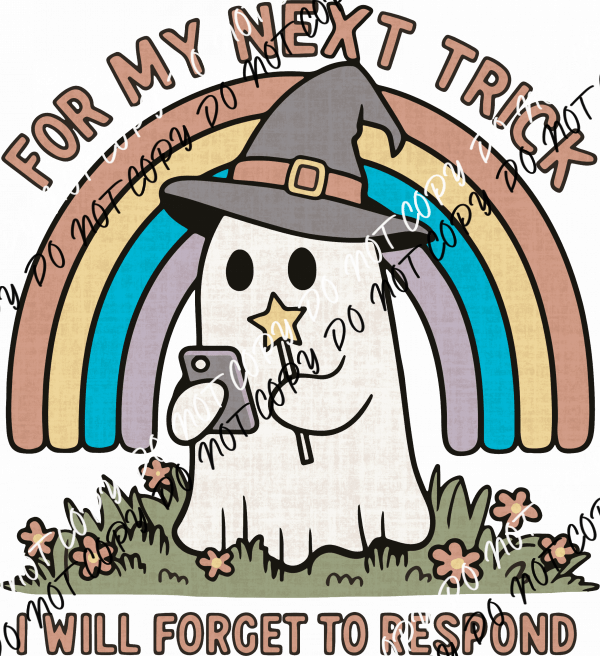 For My Next Trick I Will Forget to Respond DTF Transfer - We Print U Press DTF Transfers