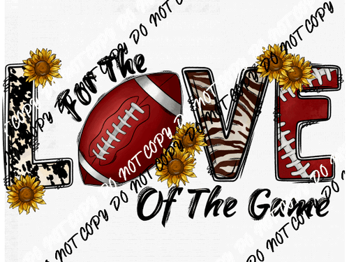 For The Love of The Game Football DTF Transfer - We Print U Press DTF Transfers