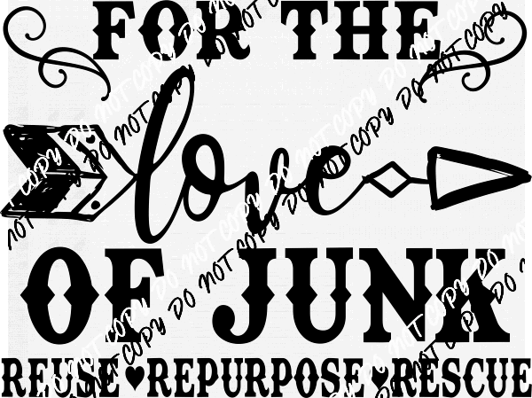 For the Love of Junk DTF Transfer - We Print U Press DTF Transfers