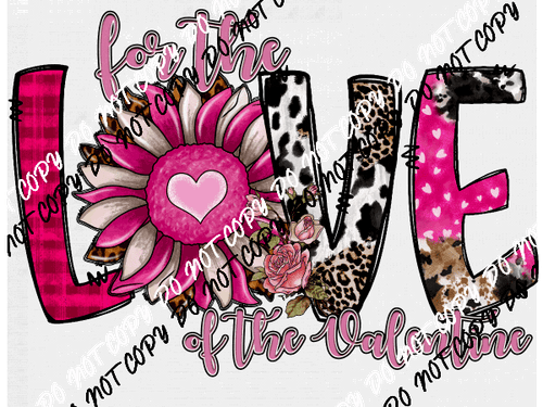 For the Love of the Valentine Sunflower DTF Transfer - We Print U Press DTF Transfers