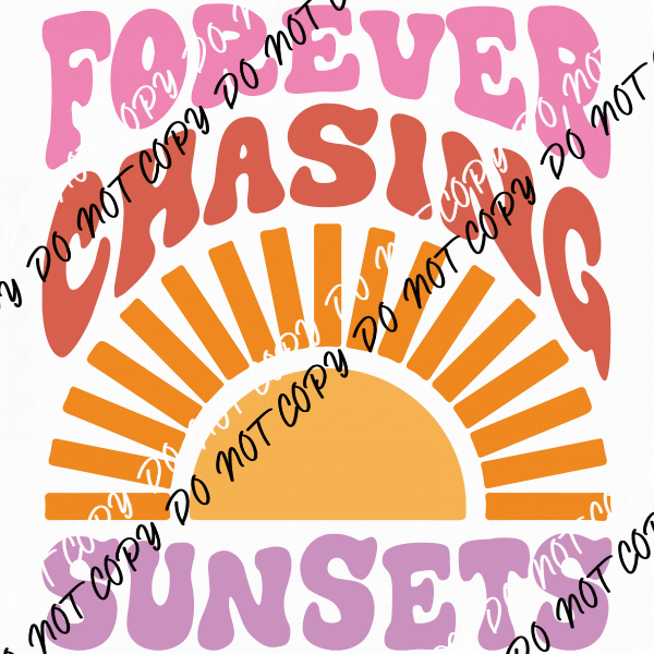 Forever Chasing Sunsets DTF Transfer - We Print U Press DTF Transfers