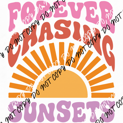 Forever Chasing Sunsets DTF Transfer - We Print U Press DTF Transfers