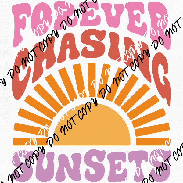 Forever Chasing Sunsets DTF Transfer - We Print U Press DTF Transfers